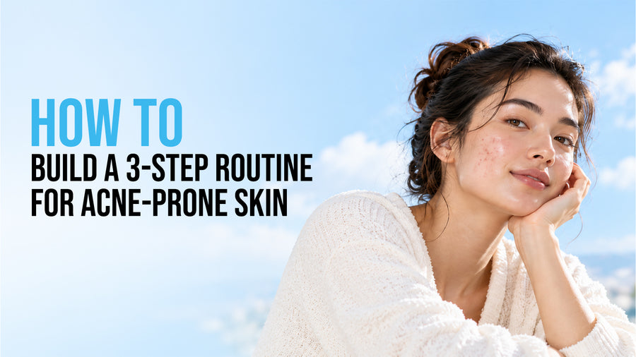 How to build a 3-step routine for acne-prone skin